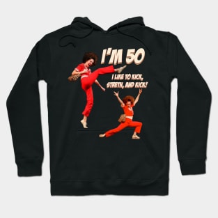 Sally O'malley I'm 50 I Like To Kick, Streth, And Kick ! Hoodie